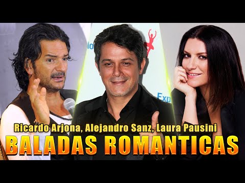 Ricardo Arjona, Laura Pausini y Alejandro Sanz - Las Mejores Canciones Románticas En Espanol