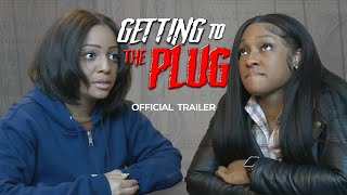 Getting to The Plug — Official Trailer — She Must Get Out With Her Life — Now Streaming