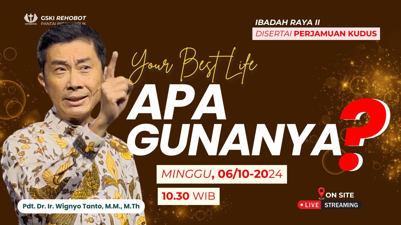 Sesi 2 – Your Best Life: Apa Gunanya? – Pdt. Dr. Ir. Wignyo Tanto, M.M., M.Th. (061024)