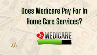 Does Medicare Pay For In Home Care Services