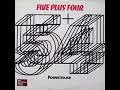 Powerhouse - Five Plus Four