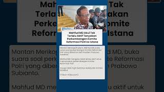 BUKA SUARA ! Mahfud MD Akui Tak Terlalu Aktif Tanyakan Perkembangan Komite Reformasi Polri ke Istana