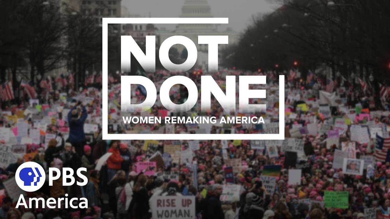 Not Done: Women Remaking America - A Documentary Overview | Galaxy.ai