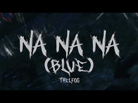 Thelfos - NA NA NA (BLUE)