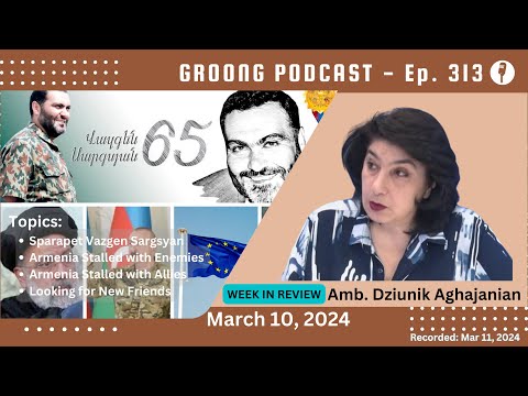 Dziunik Aghajanian - Vazgen Sargsyan | Stalled With Enemies and Allies | Looking for New Friends | Ep 313 - Mar 10, 2024