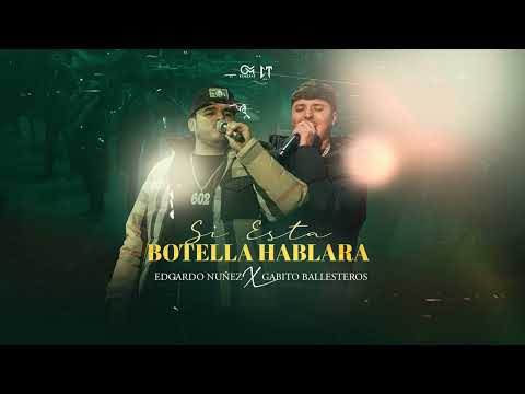 Si Esta Botella Hablara - Edgardo Nuñez X Gabito Ballesteros