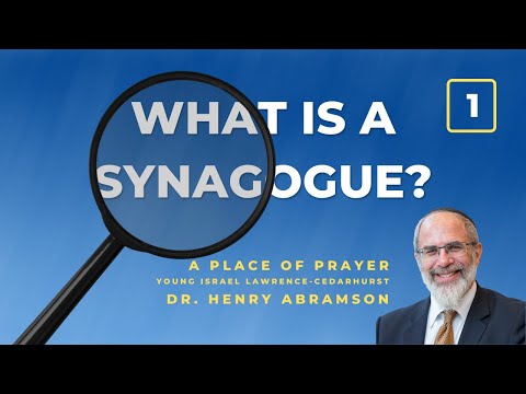 What is a Synagogue? 1. A Place of Prayer (Young Israel of Lawrence-Cedarhurst)