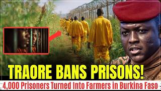 Traoré BANS PRISONS in Burkina Faso: 4,000 Prisoners Released!