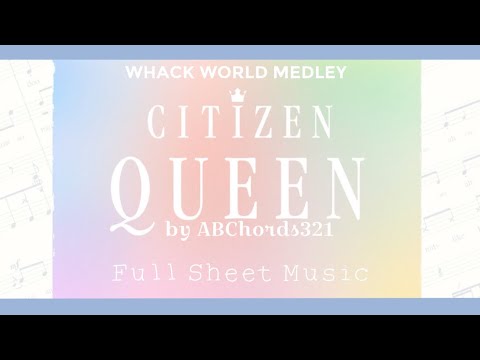 Whack World Medley | Citizen Queen [Full Sheet Music / Transcription]
