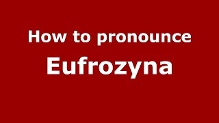How to pronounce Eufrozyna