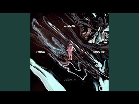 LAMN (feat. TJ Carroll & Scootie Wop)