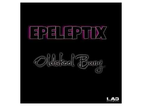 Epeleptix - Oldskool Bang (Club Mix)
