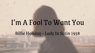 I’m A Fool To Want You - Billie Holiday Lyrics (Subtitulado al español)