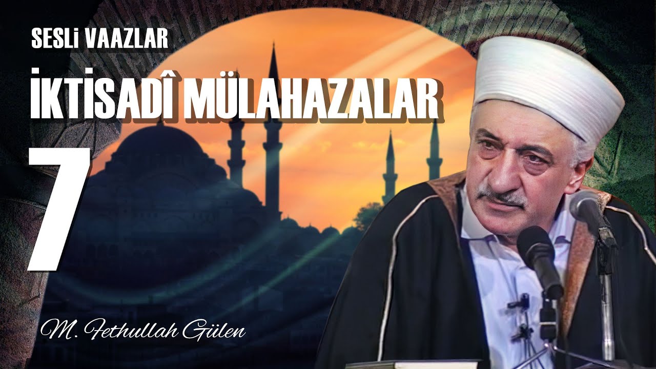 İktisadi Mülahazalar -7- | İslâm’da İdareci ve Halk Münasebeti | M. Fethullah Gülen | (1979/04/06)