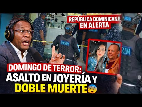 DOMINGO DE TERROR: ASALTO EN JOYERÍA Y DOBLE MUERTE CONMOCIONAN A REPÚBLICA DOMINICANA