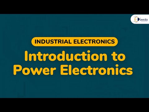 Introduction to Power Electronics - Semiconductor Devices - Industrial Electronics