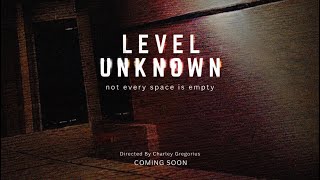 LEVEL UNKNOWN (Official Movie Trailer) Directed By Charley Gregorius