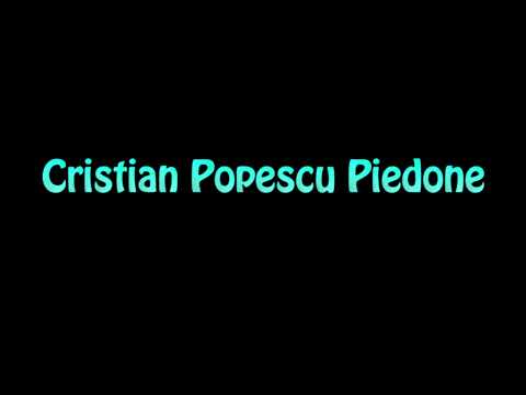 Learn How To Pronounce Cristian Popescu Piedone