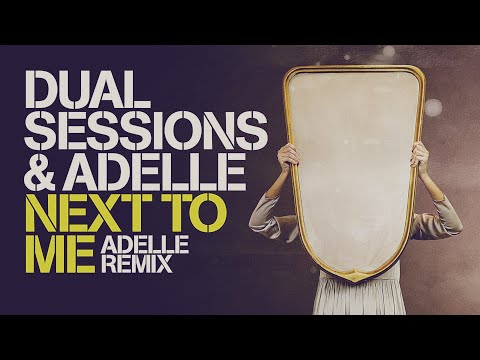 Next To Me (Adelle Remix) - Dual Sessions