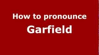How to pronounce Garfield
