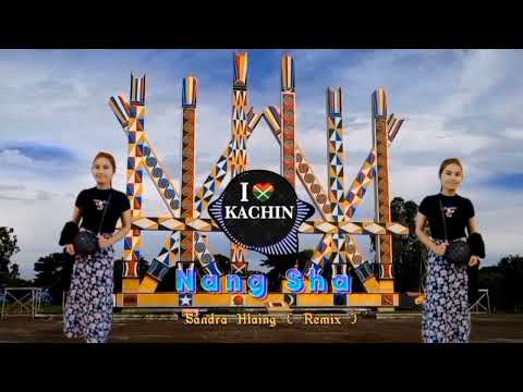 Nang Sha - ( Remix ) - Kachin Song - KD Ah Htung