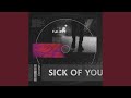 Sick Of You Sped Up Version