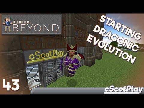 FTB Beyond w/ cScot – Ep 43 : Starting Draconic Evolution