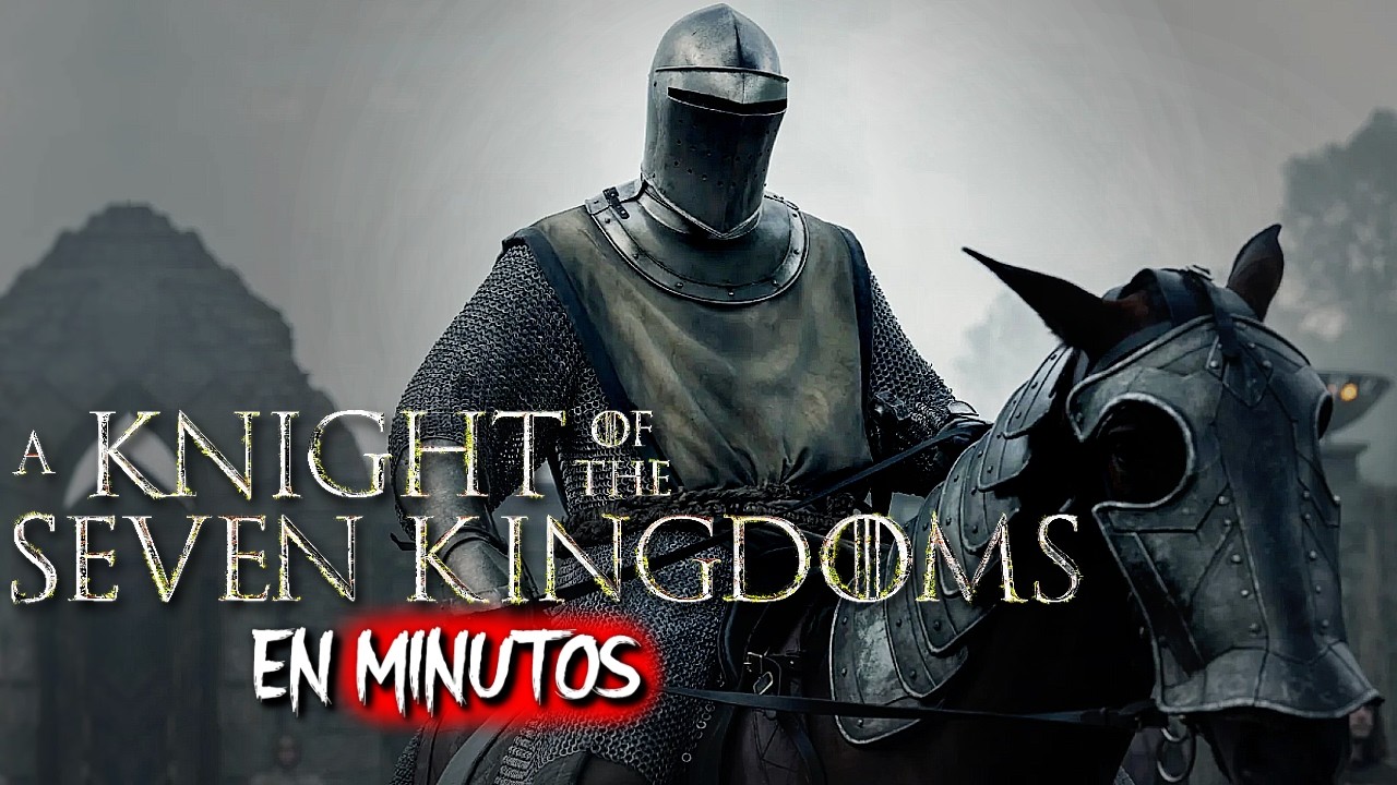 A Knight of the Seven Kingdoms (2026) RESUMEN EN MINUTOS