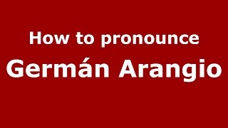 How to pronounce Germán Arangio