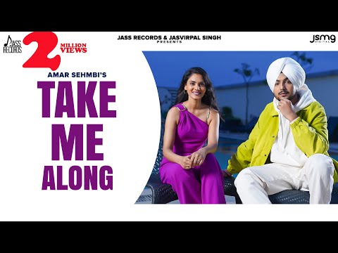 Take Me Along - Amar Sehmbi (Official Video) Kavvy Riyaaz | Bravo Music | Punjabi Songs 2023