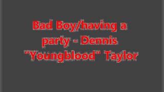 Bad Boy / Having a party  - Dennis Youngblood Taylor