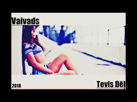 Vaivads   Tevis Dēļ 2018