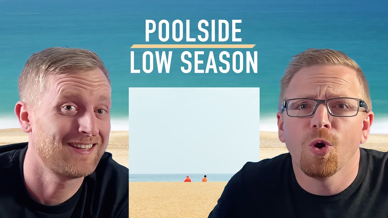 Reaction: Low Season by Poolside!