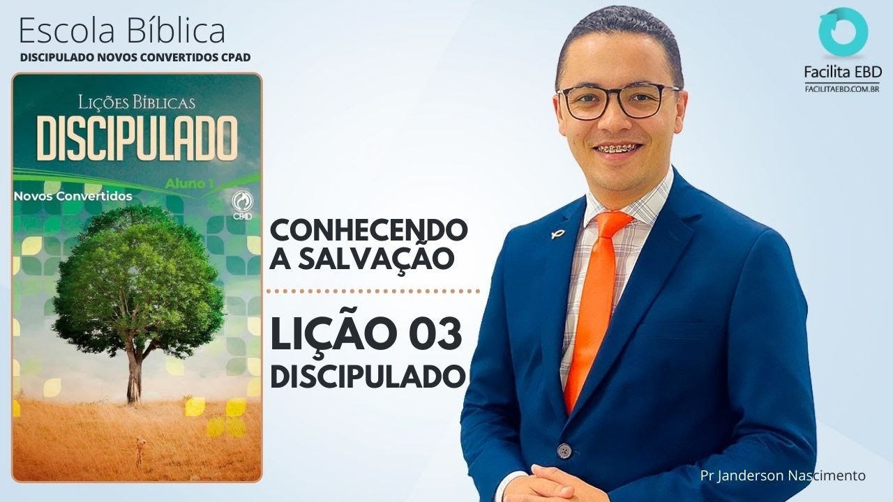 Lição 03 - Conhecendo a Salvação - DISCIPULADO NOVOS CONVERTIDOS CPAD Pr Janderson Nascimento
