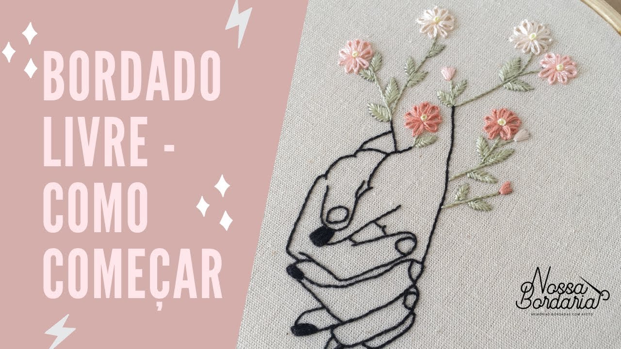 Aula de Bordado Livre - Risco Mãos & Flores (Parte I)
