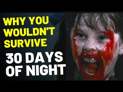 Why You Wouldn't Survive 30 Days Of Night