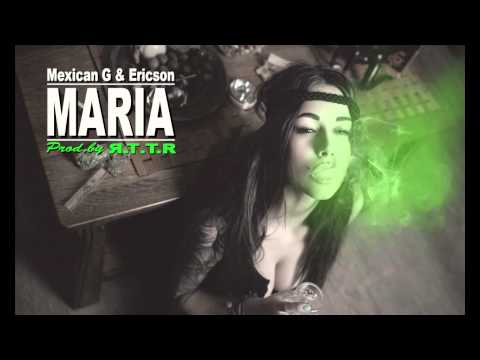 Mexican G & Ericson - MARIA  [prod. by R.T.T.R]
