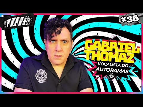 GABRIEL THOMAZ (VOCALISTA DA BANDA AUTORAMAS) | PODPOKAS 36