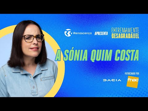 A Sónia Quim Costa - Extremamente Desagradável