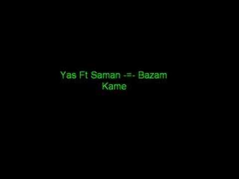 Yas Ft. Saman -=- Bazam Kame