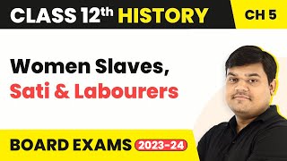Class 12 History Ch 5 | Women Slaves, Sati and Labourers - Through the Eyes of Travellers 2022-23
