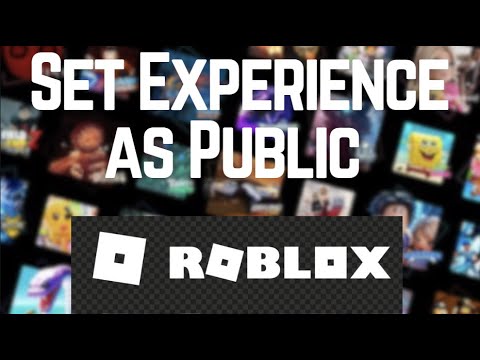 How to Set Your Experience as Public in Roblox