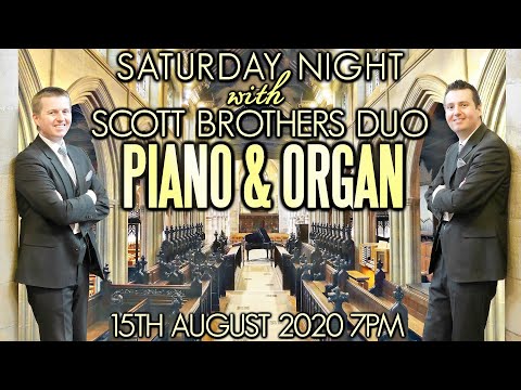 SATURDAY NIGHT WITH SCOTT BROTHERS DUO - PIANO & ORGAN CONCERT - 15th August 2020 7pm (UK TIME)