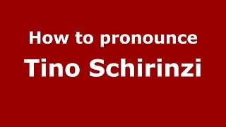 How to pronounce Tino Schirinzi