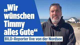 BILD live von der Nordsee: „Wir wünschen Timmy alles Gute“