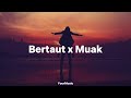 Bertaut X Muak Lyrics Underwater Reverb