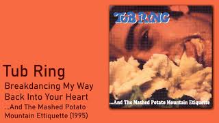 Music video thumbnail preview for Tub Ring - Breakdancing My Way Back Into Your Heart by Tub Ring