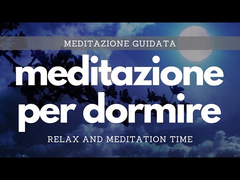 Come addormentarsi con la meditazione - Meditazione guidata per un sonno profondo e calmare la mente