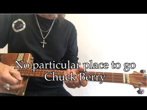 No particular place to go Chuck Berry George Thorogood beginner lesson on 3 string Cigar Box Guitar