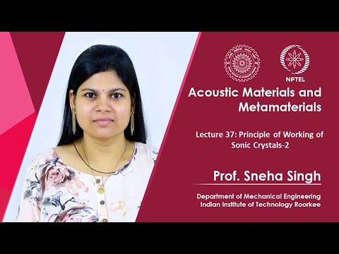 Lecture 37: Principle of Working of Sonic Crystals-2